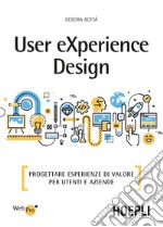 User eXperience design: Progettare esperienze di valore per utenti e aziende. E-book. Formato EPUB ebook