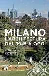 Milano. L’architettura dal 1945 a oggi. E-book. Formato EPUB ebook di Florencia Andreola