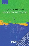 Maria Montessori. E-book. Formato EPUB ebook