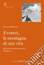 Everest, la montagna di una vita: Memorie dell'uomo riemerso dai ghiacci. E-book. Formato EPUB ebook