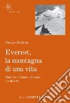 Everest, la montagna di una vita: Memorie dell'uomo riemerso dai ghiacci. E-book. Formato EPUB ebook