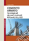 Cemento armato: Tecnologia ed elementi strutturali NTC2018, EC2, EC8. E-book. Formato EPUB ebook di Antonio Cirillo