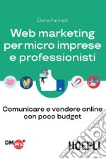 Web marketing per micro imprese e professionisti: Comunicare e vendere online con poco budget. E-book. Formato EPUB ebook