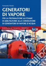 Generatori di vapore: Per la preparazione all'esame di abilitazione alla conduzione di generatori di vapori d'acqua. E-book. Formato EPUB