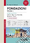 Fondazioni. Volume 1: Modellazioni. Verifiche Statiche e Sismiche - Strutture - Terreni. E-book. Formato EPUB ebook