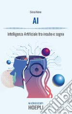 AI: Intelligenza Artificiale tra incubo e sogno. E-book. Formato EPUB