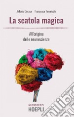 La scatola magica: All'origine delle neuroscienze. E-book. Formato EPUB ebook