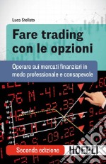 Fare trading con le opzioni: Operare sui mercati finanziari in modo professionale e consapevole. E-book. Formato EPUB ebook