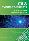 C# 8 e Visual Studio 2019: Guida completa per lo sviluppatore. E-book. Formato EPUB ebook