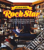 A casa delle rockstar: Viaggio all'interno delle fantastiche dimore di Elvis, Ozzy, Dylan, Lennon, Page, Hendrix e di tante altre leggende del rock. E-book. Formato EPUB ebook