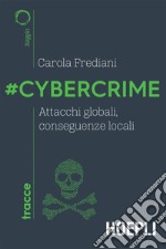 #Cybercrime: Attacchi globali, conseguenze locali. E-book. Formato EPUB ebook