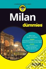 Milan for dummies: Milan style: design and fashion - From Roman times to the Vertical Forest: 21 centuries of art in Milan - Milan in your pocket: best and lesser known places to go. E-book. Formato EPUB