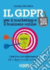 Il GDPR per il marketing e il business online: Gestire correttamente siti, blog e social network. E-book. Formato EPUB ebook di Federica De Stefani