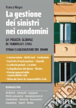 La gestione dei sinistri nei condomini: La polizza globale di fabbricati civili. Stime e liquidazioni dei danni. E-book. Formato EPUB