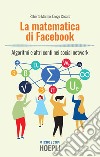 La matematica di Facebook. E-book. Formato EPUB ebook