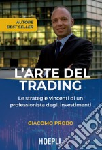 L'arte del trading: Le strategie vincenti di un professionista degli investimenti. E-book. Formato EPUB ebook