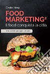 Food Marketing2: Il food conquista la città. E-book. Formato EPUB ebook