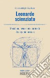Leonardo scienziato: Macchine, invenzioni e curiosità di un genio normale. E-book. Formato EPUB ebook