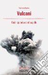 Vulcani: Così il pianeta cambia pelle. E-book. Formato EPUB ebook