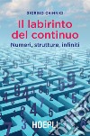 Il labirinto del continuo: Numeri, strutture, infiniti. E-book. Formato EPUB ebook di Giorgio Chinnici