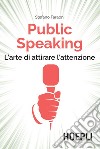Public Speaking: L'arte di attirare l'attenzione. E-book. Formato EPUB ebook