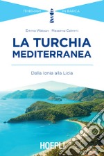 La Turchia mediterranea: Dalla Ionia alla Licia. E-book. Formato EPUB ebook