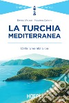 La Turchia mediterranea: Dalla Ionia alla Licia. E-book. Formato EPUB ebook