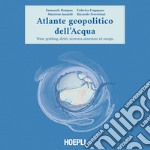 Atlante geopolitico dell'Acqua: Water grabbing, diritti, sicurezza alimentare ed energia. E-book. Formato EPUB ebook