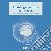 Atlante geopolitico dell'Acqua: Water grabbing, diritti, sicurezza alimentare ed energia. E-book. Formato EPUB ebook