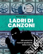 Ladri di canzoni: 200 anni di liti musical-giudiziarie dalla A alla Z. E-book. Formato EPUB ebook