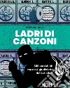 Ladri di canzoni: 200 anni di liti musical-giudiziarie dalla A alla Z. E-book. Formato EPUB ebook di Michele Bovi