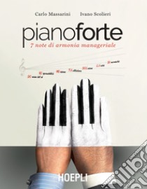 Pianoforte: 7 note di armonia manageriale. E-book. Formato EPUB ebook di Carlo Massarini