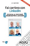 Fai carriera con Linkedin: Personal & Corporate Branding per il Manager. E-book. Formato EPUB ebook