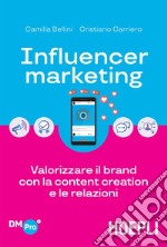 Influencer marketing: Valorizzare il brand con la content creation e le relazioni. E-book. Formato EPUB ebook