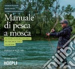 Manuale di pesca a mosca: Tecniche, tattiche e materiali per pescare in Italia e all'estero. E-book. Formato EPUB ebook