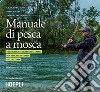 Manuale di pesca a mosca: Tecniche, tattiche e materiali per pescare in Italia e all'estero. E-book. Formato EPUB ebook