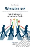 Matematica rock: Storie di musica e numeri dai Beatles ai Led Zeppelin. E-book. Formato EPUB ebook