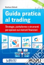 Guida pratica la trading: Strategie, piattaforme e strumenti per operare sui mercati finanziari. E-book. Formato EPUB ebook