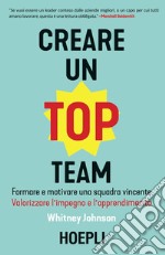 Creare un Top Team: Formare e motivare una squadra vincente. Valorizzare l'impegno e l'apprendimento. E-book. Formato EPUB ebook