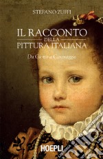 Il racconto della pittura italiana: Da Giotto a Caravaggio. E-book. Formato EPUB ebook