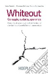 Whiteout. Coraggio, audacia, speranza: Il mondo attraverso gli occhi di tre donne che hanno visto nella fine un nuovo inizio. E-book. Formato EPUB ebook