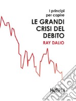 I principi per capire le grandi crisi del debito. E-book. Formato EPUB ebook