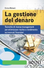 La gestione del denaro: Tecniche di money management per ottimizzare rischio e rendimento sui mercati finanziari. E-book. Formato EPUB ebook