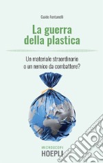 La guerra della plastica: Un materiale straordinario o un nemico da combattere?. E-book. Formato EPUB