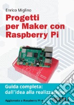 Progetti per Maker con Raspberry Pi: Guida completa: dall'ideazione alla realizzazione. E-book. Formato EPUB