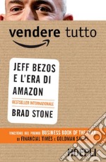 Vendere tutto: Jeff Bezos e l'era di Amazon. E-book. Formato EPUB ebook