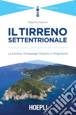 Il Tirreno settentrionale: La Corsica, l'Arcipelago Toscano e l'Argentario. E-book. Formato EPUB ebook