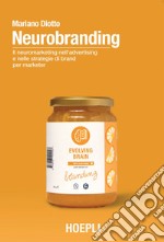 Neurobranding: Il neuromarketing nell'advertising e nelle strategie di brand per i marketer. E-book. Formato EPUB ebook