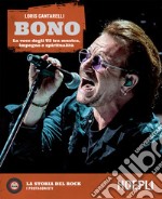 Bono: La voce degli U2 tra musica, impegno e spiritualità. E-book. Formato EPUB ebook