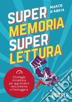 Super Memoria Super Lettura: Strategie immediate per apprendere velocemente e fotoleggere. E-book. Formato EPUB